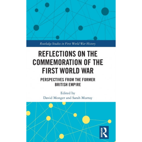 Reflections on the Commemoration of the First World War: Perspectives from the Former British Empire