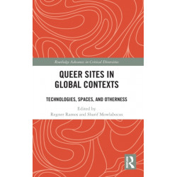 Queer Sites in Global Contexts: Technologies, Spaces, and Otherness