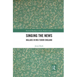 Singing the News: Ballads in Mid-Tudor England