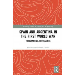 Spain and Argentina in the First World War: Transnational Neutralities