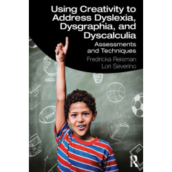 Using Creativity to Address Dyslexia, Dysgraphia, and Dyscalculia: Assessments and Techniques