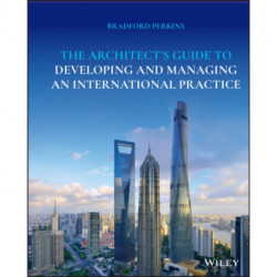 The Architect's Guide to Developing and Managing an International Practice