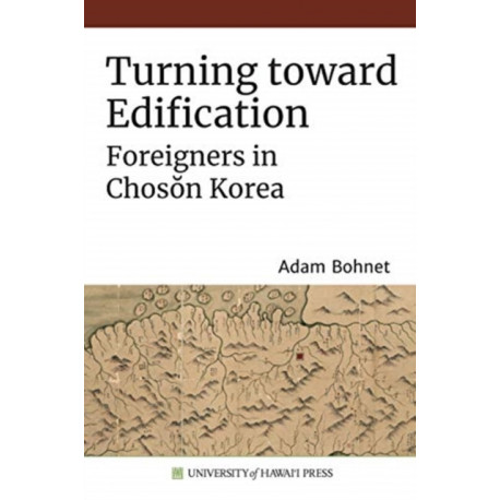 Turning Toward Edification: Foreigners in Choson Korea