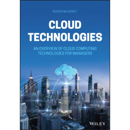 Cloud Technologies: An Overview of Cloud Computing Technologies for Managers