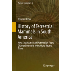 History of Terrestrial Mammals in South America: How South American Mammalian Fauna Changed from the Mesozoic to Recent Times