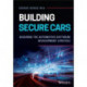 Building Secure Cars: Assuring the Automotive Software Development Lifecycle