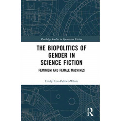 The Biopolitics of Gender in Science Fiction: Feminism and Female Machines