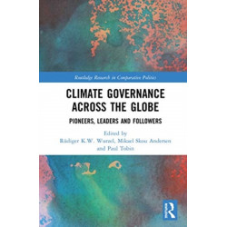 Climate Governance across the Globe: Pioneers, Leaders and Followers