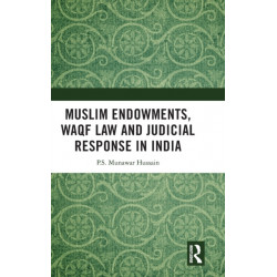 Muslim Endowments, Waqf Law and Judicial Response in India