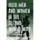 Irish Men and Women in the Second World War