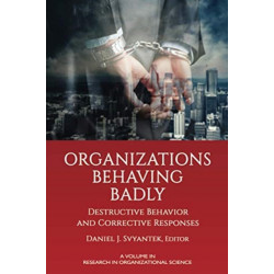 Organizations Behaving Badly: Destructive Behavior and Corrective Responses