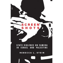 Screen Shots: State Violence on Camera in Israel and Palestine