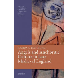 Angels and Anchoritic Culture in Late Medieval England