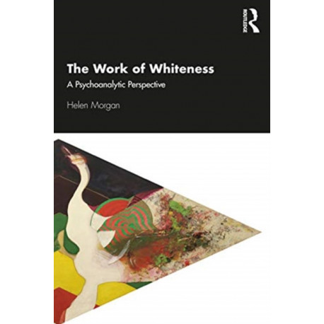 The Work of Whiteness: A Psychoanalytic Perspective