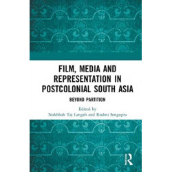 Film, Media and Representation in Postcolonial South Asia: Beyond Partition
