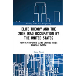 Elite Theory and the 2003 Iraq Occupation by the United States: How US Corporate Elites Created Iraq’s Political System
