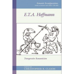 E. T. A. Hoffmann: Transgressive Romanticism