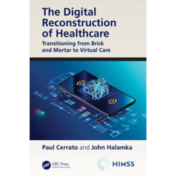 The Digital Reconstruction of Healthcare: Transitioning from Brick and Mortar to Virtual Care