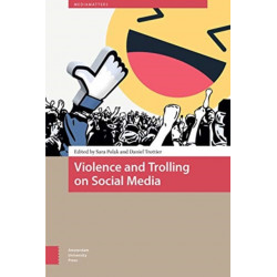 Violence and Trolling on Social Media: History, Affect, and Effects of Online Vitriol
