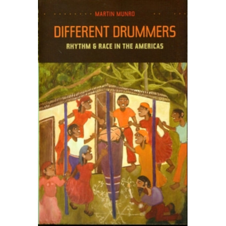 Different Drummers: Rhythm and Race in the Americas
