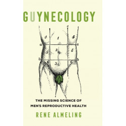 GUYnecology: The Missing Science of Men’s Reproductive Health