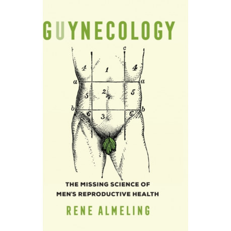 GUYnecology: The Missing Science of Men’s Reproductive Health