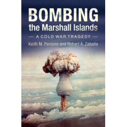 Bombing the Marshall Islands: A Cold War Tragedy