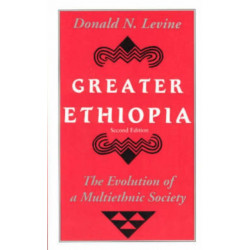Greater Ethiopia – The Evolution of a Multiethnic Society: The Evolution of a Multiethnic Society