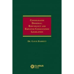 Consolidated Dismissal, Redundancy and Employee Consultation Legislation