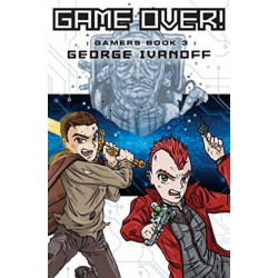 Game Over!: Book -3 in the Gamers trilogy