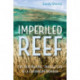 Imperiled Reef: The Fascinating, Fragile Life of a Caribbean Wonder