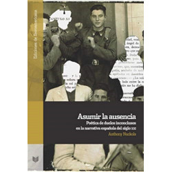 Asumir la ausencia: poetica de duelos inconclusos en la narrativa espanola del siglo XXI