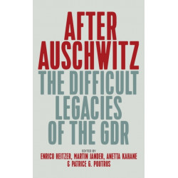 After Auschwitz: The Difficult Legacies of the GDR