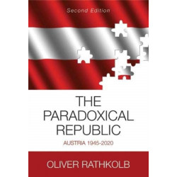 The Paradoxical Republic: Austria 1945–2020