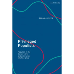 Privileged Populists: Populism in the Conservative and Libertarian Working Class
