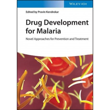 Drug Development for Malaria: Novel Approaches for Prevention and Treatment