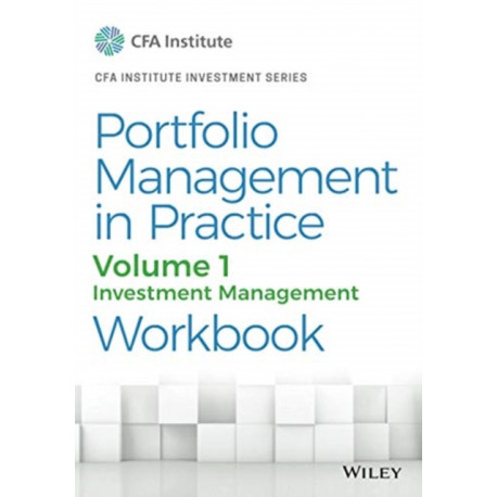 Portfolio Management in Practice, Volume 1: Investment Management Workbook