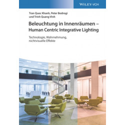 Beleuchtung in Innenraumen - Human Centric Integrative Lighting: Technologie, Wahrnehmung, nichtvisuelle Effekte
