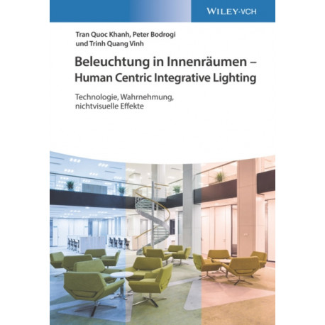 Beleuchtung in Innenraumen - Human Centric Integrative Lighting: Technologie, Wahrnehmung, nichtvisuelle Effekte