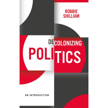 Decolonizing Politics: An Introduction