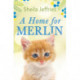 A Home for Merlin: An inspiring and heartwarming story of friendship
