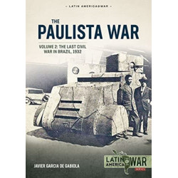 The Paulista War Volume 2: The Last Civil War in Brazil, 1932
