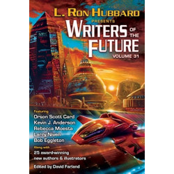 L. Ron Hubbard Presents Writers of the Future Volume 31: The Best New Science Fiction and Fantasy of the Year
