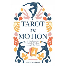 Tarot in Motion: A Handbook to Embody Wisdom through the Cards