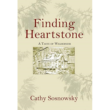 Finding Heartstone: A Taste of Wilderness
