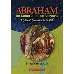 Abraham The Father of the Jewish People: A Children's Companion to the Bible