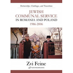 Jewish Communal Service in Romania and Poland 1986-2006: Partnership, Challenges, and Transitions