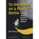To the Moon on a Plastic Bottle
