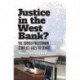 Justice in the West Bank?: The Israeli-Palestinian Conflict Goes to Court