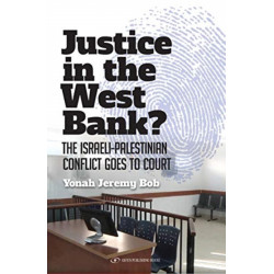 Justice in the West Bank?: The Israeli-Palestinian Conflict Goes to Court